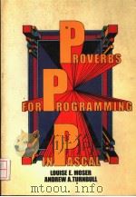PROVERBS FOR PROGRAMMING IN PASCAL   1986年  PDF电子版封面    LOUISE E.MOSER AND ANDREW A.TU 