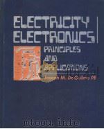 ELECTRICITY ELECTRONICS PRINCIPLES AND APPLICATIONS   1982  PDF电子版封面  0827316860  JOSEPH M.DE GUILMO P.E. 
