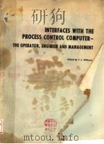 INTERFACES WITH THE PROCESS CONTROL COMPUTER  THE OPERATOR，ENGINEER AND MANAGEMENT     PDF电子版封面  0876641559  T.J.WILLIAMS 