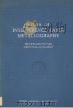 ATLAS OF INTERFERENCE LAYER METALLOGRAPHY     PDF电子版封面    HANS-EUGEN BUHLER AND HANS PAU 