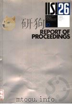 REPORT OF PROCEEDINGS IISI 26  TWENTY-SIXTH ANNUAL MEETINGS AND CONFERENCE     PDF电子版封面  2930069015   