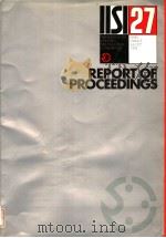 REPORT OF PROCEEDINGS IISI 27  TWENTY-SEVENTH ANNUAL MEETINGS AND CONFERENCE     PDF电子版封面  2930069090   