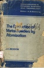 THE PRODUCTION OF METAL POWDERS BY ATOMIZATION     PDF电子版封面  0855011807   