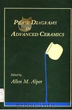 PHASE DIAGRAMS IN ADVANCED CERAMICS   1995  PDF电子版封面  0123418348  ALLEN M.ALPER 