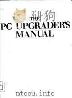 THE PC UPGRADER'S MANUAL HOW TO BUILD AND EXTEND YOUR SYSTEM REVISED EDITION（1988年 PDF版）
