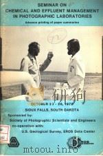 ADVANCE PRINTING OF PAPER SUMMARIES SEMINAR ON CHEMICAL AND EFFLUENT MANAGEMENT IN PHOTOGRAPHIC LABO   1978  PDF电子版封面  0892080957   