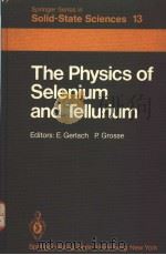 SPRINGER SERIES IN SOLID-STATE SCIENCES  13  THE PHYSICS OF SELENIUM AND TELLURIUM   1979  PDF电子版封面  3540096922  E.GERLACH AND P.GROSSE 