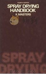 SPRAY DRYING HANDBOOK FOURTH EDITION   1985  PDF电子版封面  0711458057  K.MASTERS 