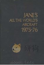 JANE'S ALL THE WORLD'S AIRCRAFT 1975-76     PDF电子版封面  0354005219  JOHN W.R.TAYLOR 