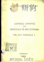 LUCRARILE STIINTIFICE ALE INSTITUTULUI DE MINE PETROSANI VOL.XVII-FASCICULA 1     PDF电子版封面     