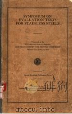 SYMPOSIUM ON EVALUATION TESTS FOR STAINLESS STEELS     PDF电子版封面     