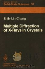 SHIH-LIN CHANG MULTIPLE DIFFRACTION OF X-RAYS IN CRYSTALS     PDF电子版封面     