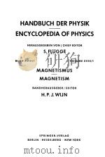 HANDBUCH DER PHYSIK ENCYCLOPEDIA OF PHYSICS MAGNETISMUS MAGNETISM     PDF电子版封面    H.P.J.WIJN 