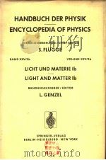 HANDBUCH DER PHYSIK ENCYCLOPEDIA OF PHYSICS LICHT UND MATERIE IB LIGHT AND MATTER IB     PDF电子版封面    L.ENZEL 