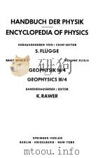 HANDBUCH DER PHYSIK ENCYCLOPEDIA OF PHYSICS GEOPHYSIK Ⅲ/4 GEOPHYSICS Ⅲ/4     PDF电子版封面    K.RAWER 