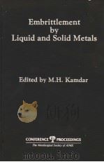EMBRITTLEMENT BY LIQUID AND SOLID METALS     PDF电子版封面  0795204673  M.H.KAMDAR 
