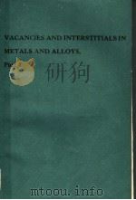 VACANCIES AND INTERSTITIALSIN METALS AND ALLOYS PART 1     PDF电子版封面    C.ABROMEIT  H.WOLLENBERGER 