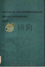 VACANCIES AND INTERSTITIALSIN METALS AND ALLOYS PART 3     PDF电子版封面    C.ABROMEIT  H.WOLLENBERGER 