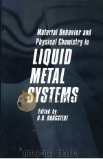 MATERIAL BEHAVIOR AND PHYSICAL CHEMISTRY IN LIQUID METAL SYSTEMS     PDF电子版封面    H.U.BORGSTEDT 