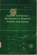 ASPECTS OF FRACTURE MECHANICS IN PRESSURE VESSELS AND PIPING     PDF电子版封面    S.S.PALUSAMY  S.G.SAMPATH 