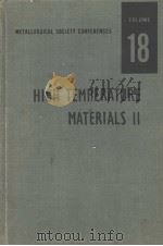 METALLURGICAL SOCIETY CONFERENCES  VOLUME 18  HIGH TEMPERATURE MATERIALS  Ⅱ     PDF电子版封面    G.M.AULT  W.F.BARCLAY AND H.P. 