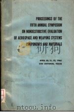 PROCEEDINGS OF THE FIFTH ANNUAL SYMPOSIUM ON NONDESTRUCTIVE EVALUATION OF AEROSPACE AND WEAPONS SYST     PDF电子版封面     