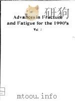 ADVANCES IN FRACTURE AND FATIGUE FOR THE 1990‘S VOLUME Ⅱ（ PDF版）