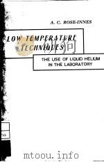 LOW TEMPERATURE TECHNIQUES     PDF电子版封面    A.C.ROSE-INNES 