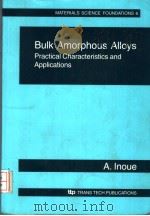 BULK AMORPHOUS ALLOYS PRACTICAL CHARACTERISTICS AND APPLICATIONS（ PDF版）