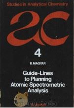 GUIDE-LINES TO PLANNING ATOMIC SPECTROMETRIC ANALYSIS     PDF电子版封面    B.MAGYAR 