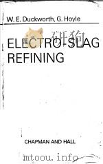 ELECTRO-SLAG REFINING     PDF电子版封面    W.E.EUCKWORTH  G.HOYLE 