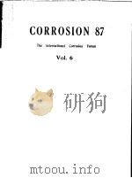 CORROSION 87 THE INTERNATIONAL CORROSION FORUM VOLUME Ⅵ     PDF电子版封面     