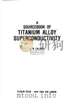 A SOURCEBOOK OF TITANIUM ALLOY SUPERCONDUCTIVITY     PDF电子版封面  0306413442  E.W.COLLINGS 