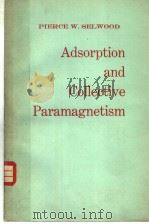 ADSORPTION AND COLLECTIVE PARAMAGNETISM     PDF电子版封面    PIERCE W.SELWOOD 