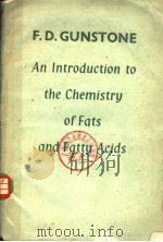 AN INTRODUCTION TO THE CHEMISTRY OF FATS AND FATTY ACIDS     PDF电子版封面    F.D.GUNSTONE 