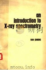 AN INTRODUCTION TO X-RAY SPECTROMETRY   1974  PDF电子版封面  0855010355  RON JENKINS 