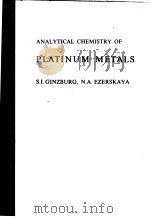 ANALYTICAL CHEMISTRY OF PLATINUM METALS     PDF电子版封面    S.I.GINZBURG  N.A.EZERSKAYA  I 