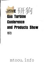 ASME GAS TURBINE CONFERENCE AND PRODUCTS SHOW 1973     PDF电子版封面     
