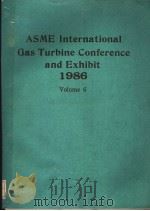 ASME INTERNATIONAL GAS TURBINE CONFERENCE AND EXHIBIT 1986  VOLUME 6     PDF电子版封面     