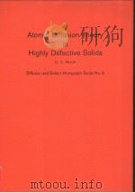 ATOMIC DIFFUSION THEORY IN HIGHLY DEFECTIVE SOLIDS     PDF电子版封面  0878495169  G.E.MURCH 