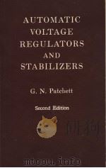 AUTOMATIC VOLTAGE REGULATORS AND STABILIZERS  SECOND EDITION     PDF电子版封面    G.N.PATCHETT 
