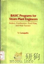 BASIC PROGRAMS FOR STEAM PLANT ENGINEERS：BOILERS，COMBUSTION，FLUID FLOW，AND HEAT TRANSFER（ PDF版）