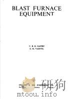 BLAST FURNACEE EQUIPMENT     PDF电子版封面    C.R.K.SASTRY  S.M.VADIVEL 