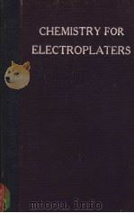 CHEMISTRY FOR ELECTROPLATERS     PDF电子版封面    C.B.F.YOUNG，PH.D. 