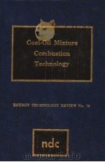COAL-OIL MIXTURE COMBUSTION TECHNOLOGY     PDF电子版封面  0815508786  M.M.SCHUMACHER 