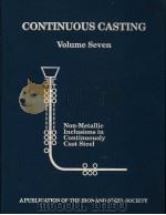 CONTINUOUS CASTING  VOLUME NINE：NON-METALLIC INCLUSIONS IN CONTINUOUSLY CAST STEEL     PDF电子版封面  1886362041  N.A.CMPHERSON AND A.MCLEAN 