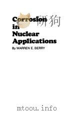 CORROSION IN NUCLEAR APPLICATIONS     PDF电子版封面    WARREN E.BERRY 