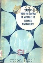 CURRENT WORK ON BEHAVIOR OF MATERIALS AT ELEVATED TEMPERATURES     PDF电子版封面     