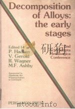 DECOMPOSITION OF ALLOYS:THE EARLY STAGES   1983  PDF电子版封面  0080316514  P.HAASEN AND V.GEROLD AND R.WA 