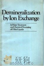 DEMINERALIZATION BY ION EXCHANGE IN WATER TREATMENT AND CHEMICAL PROCESSING OF OTHER LIQUIDS（ PDF版）